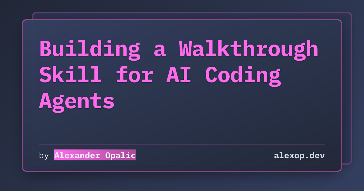 Building a Walkthrough Skill for AI Coding Agents | alexop.dev
