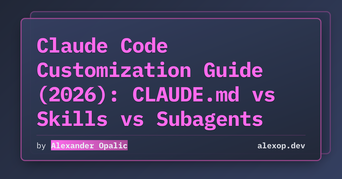 Claude Code Customization Guide (2026): CLAUDE.md vs Skills vs ...