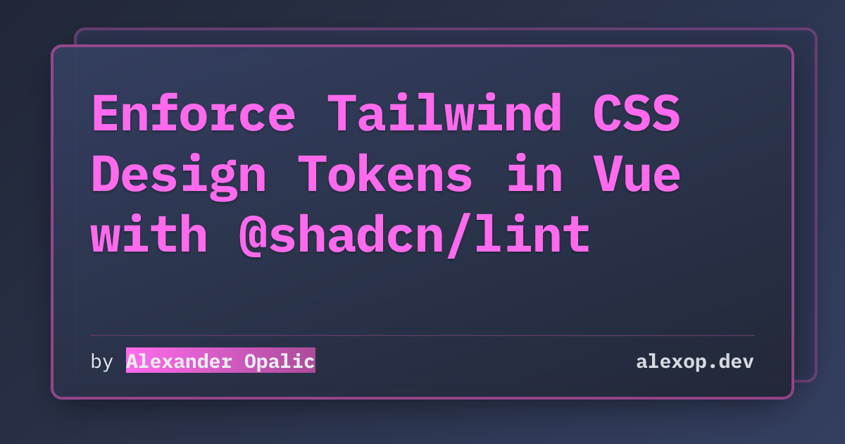 Enforce Tailwind CSS Design Tokens in Vue with @shadcn/lint