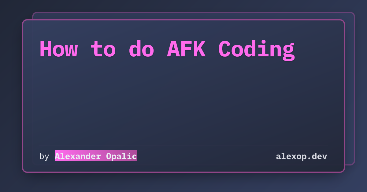 How to do AFK Coding