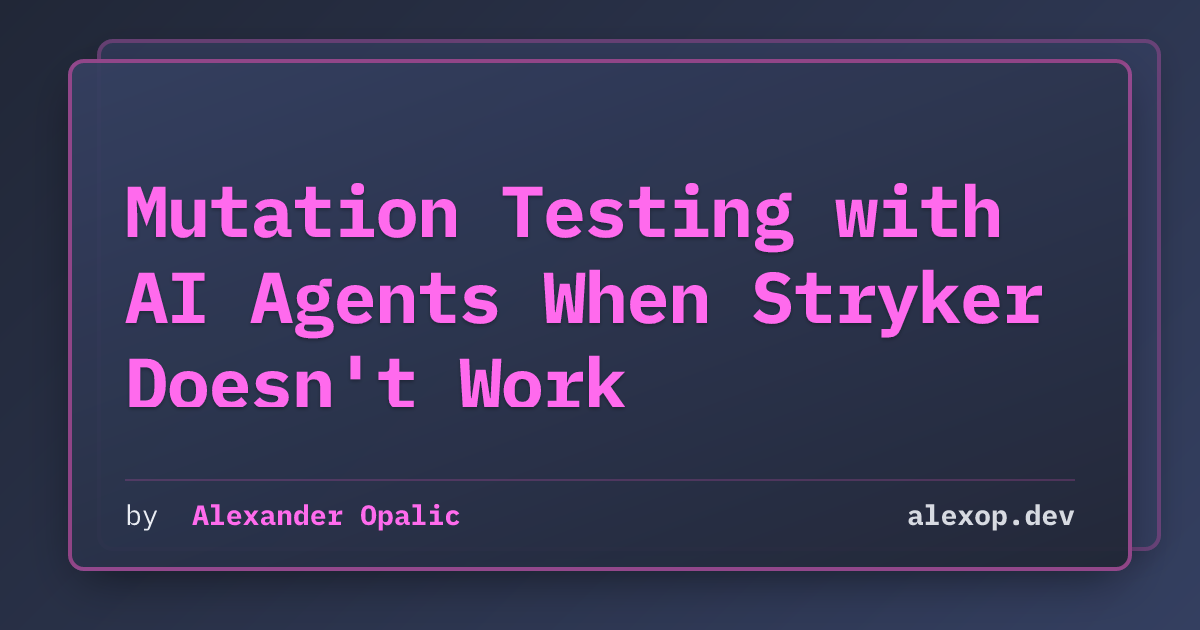 Mutation Testing with AI Agents When Stryker Doesn't Work | alexop.dev